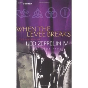 Image of When the Levee Breaks: The Making of LED Zeppelin IV by Andy Fyfe (Paperback, 2003)