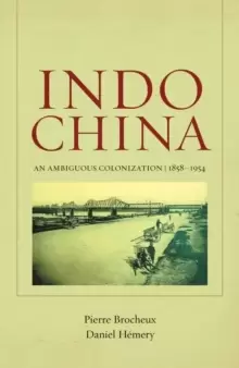 Image of Indochina : An Ambiguous Colonization, 1858-1954
