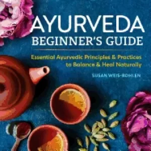 Image of ayurveda beginners guide essential ayurvedic principles and practices to ba