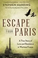 Image of escape from paris a true story of love and resistance in wartime france
