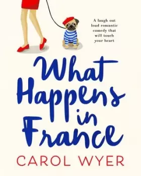 Image of What Happens in France by Carol Wyer