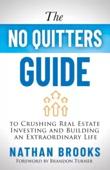 Image of The No Quitters Guide to Crushing Real Estate Investing and Building an Extraordinary Life