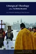 Image of liturgical theology after schmemann an orthodox reading of paul ricoeur