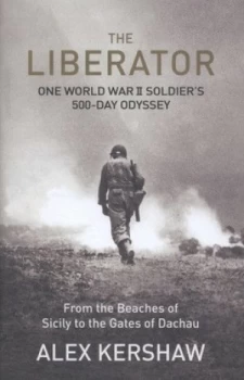 Image of The Liberator by Alex Kershaw Hardback