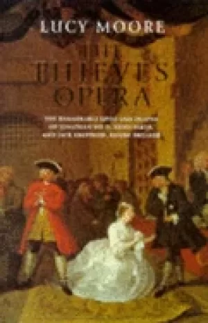 Image of thieves opera the remarkable lives and deaths of jonathan wild thief taker