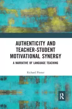 Image of Authenticity and Teacher-Student Motivational Synergy A Narrative of Language Teaching