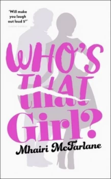 Image of Whos That Girl by Mhairi Mcfarlane Hardback