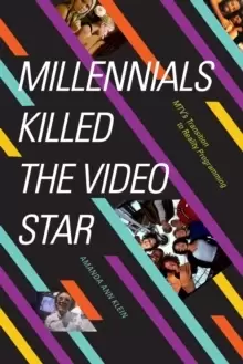 Image of Millennials Killed the Video Star : MTV's Transition to Reality Programming