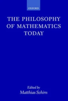 Image of The Philosophy of Mathematics Today by Matthias Schirn Book