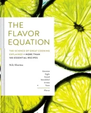 Image of flavor equation the science of great cooking explained in more than 100 ess