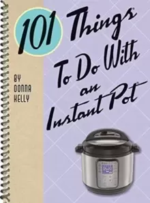 Image of 101 Things to do with an Instant Pot