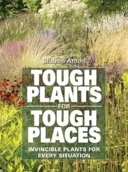 Image of Tough Plants for Tough Places by Sharon Amos