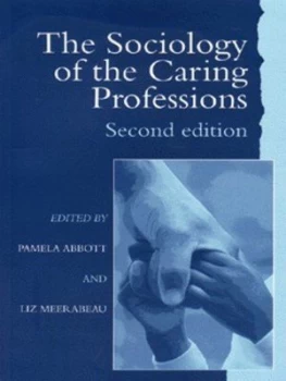 Image of The Sociology of the Caring Professions by Pamela Abbott University of Teesside Liz Meerabeau University of Greenwich. Paperback