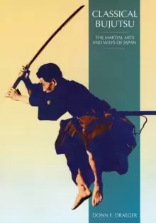 Image of Classical Bujutsu : The Martial Arts and Ways of Japan
