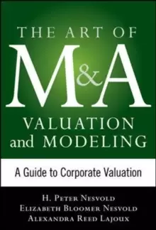 Image of Art of M&A Valuation and Modeling: A Guide to Corporate Valuation