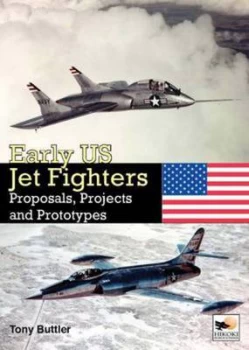 Image of Early Us Jet Fighters by Tony Buttler Book
