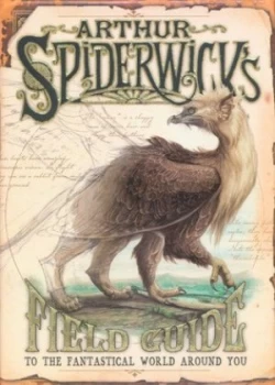 Image of Arthur Spiderwicks Field Guide to the Fantastical World around You by Holly Black Hardback