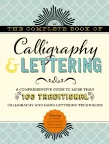 Image of The Complete Book of Calligraphy & Lettering : A comprehensive guide to more than 100 traditional calligraphy and hand-lettering techniques