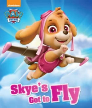 Image of Nickelodeon Paw Patrol Skyes Got to Fly by Parragon Books Ltd Book