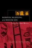 Image of migration mujercitas and medicine men living in urban mexico