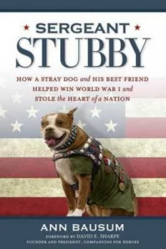 Image of Sergeant Stubby by Ann Bausum Hardback