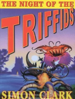 Image of The Night of the Triffids by Simon Clark Hardback