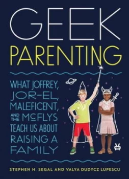 Image of Geek Parenting by Stephen H. Segal Hardback