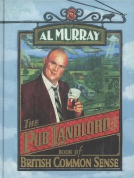 Image of The Pub Landlords Book of British Common Sense by Al Murray Hardback