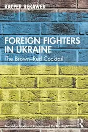 Image of Foreign Fighters in Ukraine The Brown-Red Cocktail