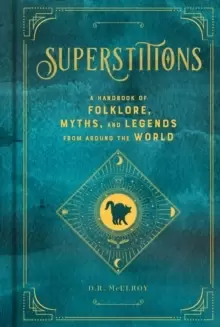 Image of Superstitions : A Handbook of Folklore, Myths, and Legends from around the World Volume 5