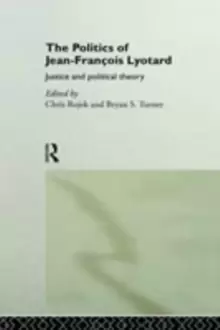 Image of The Politics of Jean-Francois Lyotard : Justice and Political Theory
