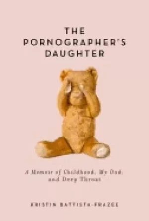 Image of pornographers daughter a memoir of childhood my dad and deep throat