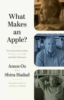 Image of What Makes an Apple? Six Conversations about Writing, Love, Guilt, and Other Pleasures