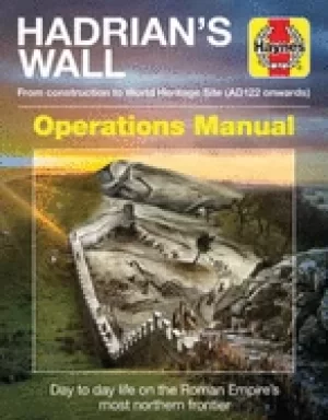 Image of hadrians wall operations manual from construction to world heritage site ad