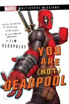 Image of You Are (Not) Deadpool : A Marvel: Multiverse Missions Adventure Gamebook