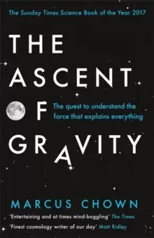 Image of The Ascent of Gravity : The Quest to Understand the Force that Explains Everything