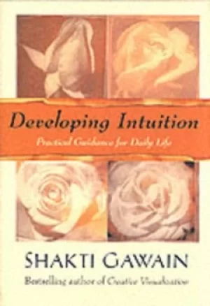 Image of Developing intuition by Shakti Gawain
