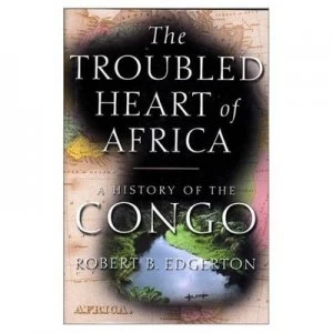 Image of The Troubled Heart of Africa by Robert B Edgerton Hardback