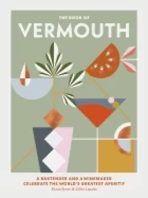 Image of book of vermouth a bartender and a winemaker celebrate the worlds greatest