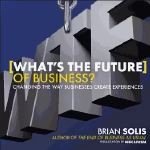 Image of wtf whats the future of business changing the way businesses create experie