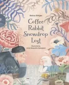 Image of Coffee, Rabbit, Snowdrop, Lost