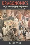 Image of dragonomics how latin america is maximizing chinas international developmen