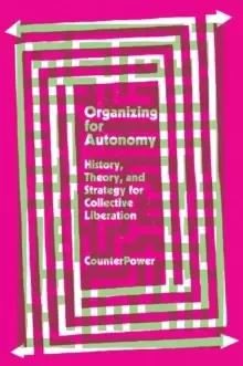 Image of Organizing for Autonomy : History, Theory, and Strategy for Collective Liberation