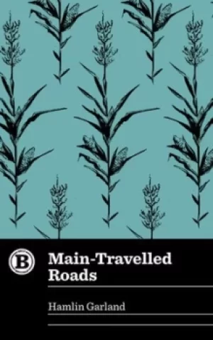 Image of Main-travelled roads by Hamlin Garland