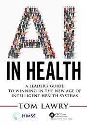Image of AI in Health A Leader's Guide to Winning in the New Age of Intelligent Health Systems
