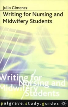 Image of Writing for Nursing and Midwifery Students by Julio Gimenez Paperback