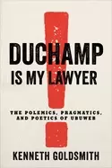 Image of duchamp is my lawyer the polemics pragmatics and poetics of ubuweb