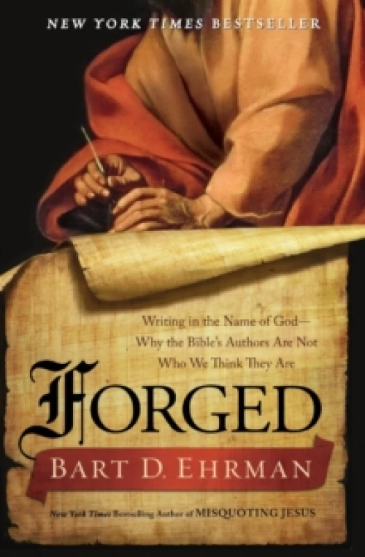 Image of Forged Writing in the Name of God--Why the Bibles Authors Are Not Who We Think They Are by Bart D. Ehrman Paperback
