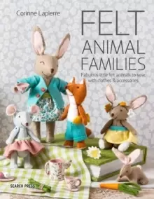 Image of Felt Animal Families : Fabulous Little Felt Animals to Sew, with Clothes & Accessories