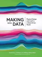 Image of Making with Data Physical Design and Craft in a Data-Driven World